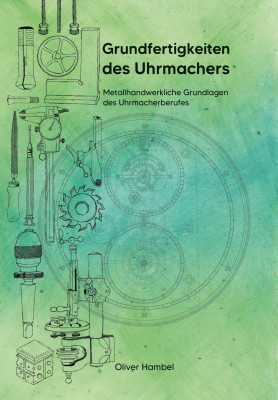 Buch Grundfertigkeiten des Uhrmachers - zweite, aktualisierte Auflage